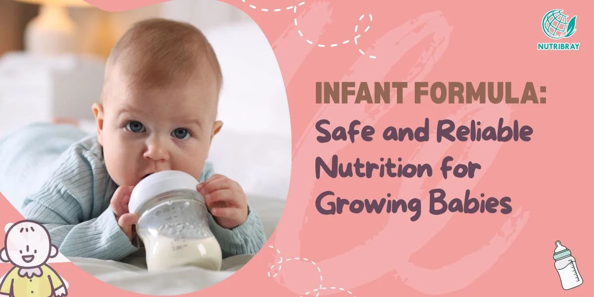 Infant Formula: Safe and Reliable Nutrition for Growing Babies