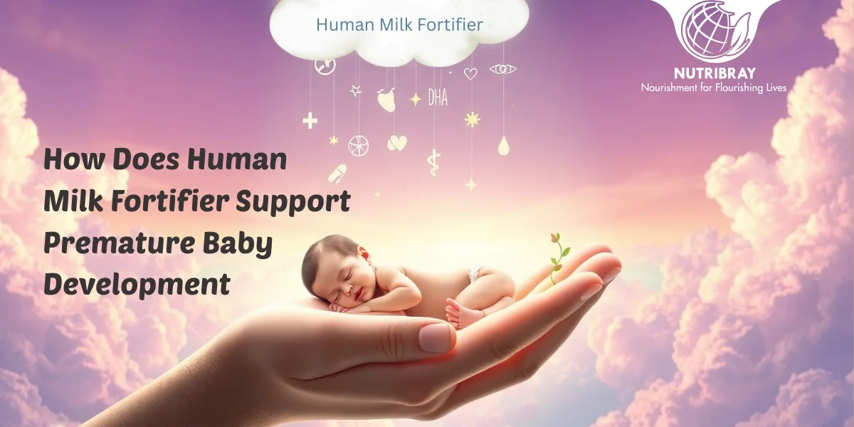 How Does Human Milk Fortifier Support Premature Baby Development?