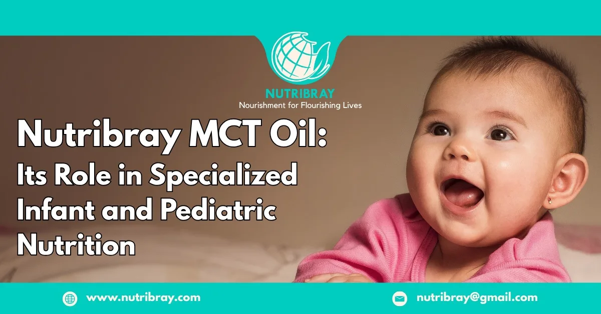 Nutribray MCT Oil: Its Role in Specialized Infant and Pediatric Nutrition